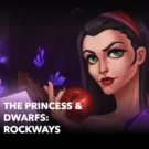 THE PRINCESS & DWARFS: ROCKWAYS