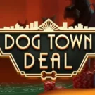 Dog Town Deal 